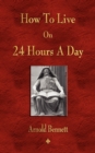 How To Live On 24 Hours A Day - Book