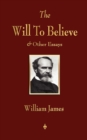The Will to Believe and Other Essays in Popular Philosophy and Human Immortality - Book