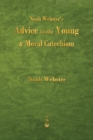 Noah Webster's Advice to the Young and Moral Catechism - Book