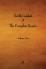Neville Goddard : The Complete Reader - Volume One - Book