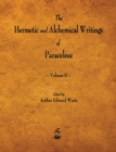 The Hermetic and Alchemical Writings of Paracelsus - Volume II - Book