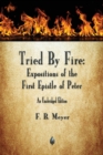 Tried by Fire : Expositions of the First Epistle of Peter - Book