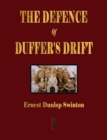 The Defence Of Duffer's Drift - A Lesson in the Fundamentals of Small Unit Tactics - Book