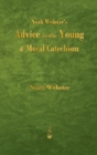 Noah Webster's Advice to the Young and Moral Catechism - Book