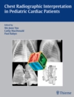 Chest Radiographic Interpretation in Pediatric Cardiac Patients - Book