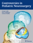 Controversies in Pediatric Neurosurgery - Book