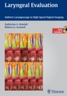 Laryngeal Evaluation : Indirect Laryngoscopy to High-Speed Digital Imaging - Book