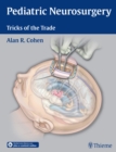 Pediatric Neurosurgery: Tricks of the Trade - Book