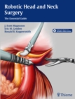 Robotic Head and Neck Surgery : The Essential Guide - Book