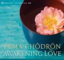 Awakening Love : Teachings and Practices to Cultivate a Limitless Heart - Book