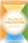 Music Medicine : The Science and Spirit of Healing Yourself with Sound - Book