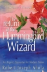 Return of the Hummingbird Wizard : An Angelic Encounter for Modern Times - Book