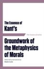 Essence of Kant's Groundwork of the Metaphysics of Morals - eBook
