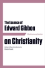 The Essence of Edward Gibbon on Christianity - Book