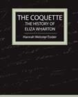 The Coquette - The History of Eliza Wharton - Book