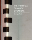 The Thirty-Six Dramatic Situations (Georges Polti) - Book