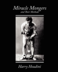 Miracle Mongers and Their Methods - Book