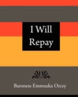 I Will Repay - Baroness Emmuska Orczy - Book