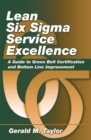 Lean Six Sigma Service Excellence : A Guide to Green Belt Certification and Bottom Line Improvement - Book