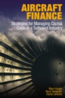 Aircraft Finance : Strategies for Managing Capital Costs in a Turbulent Industry - Book