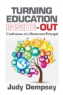 Turning Education Inside-Out : Confessions of a Montessori Principal - Book