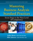 Mastering Business Analysis Standard Practices : Seven Steps to the Next Level of Competency - Book