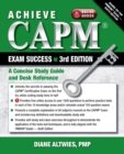 Achieve CAPM Exam Success : A Concise Study Guide and Desk Reference - Book
