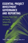 Essential Project Investment Governance and Reporting : Preventing Project Fraud and Ensuring Sarbanes-Oxley Compliance - eBook