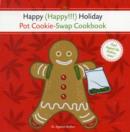 Happy Holiday Pot Cookie Swap Cookbook - Book