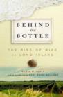 Behind the Bottle : The Rise of Wine in Long Island - Book