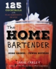 The Home Bartender : 125 Cocktails Made with Four Ingredients or Less - Book