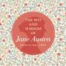The Wit and Wisdom of Jane Austen : A Treasure Trove of 175 Quips from a Beloved Writer - Book