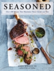 Seasoned : Over 100 Recipes that Maximize Flavor Inside and Out - Book