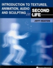 Introduction to Textures, Animation Audio and Sculpting in Second Life - Book