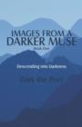 Images from a Darker Muse : Book One: Descending Into Darkness - Book