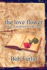 The Love Flower : A Story of Promised Love & Fidelity - Book
