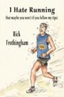 I Hate Running : (But Maybe You Won't If You Follow My Tips) - Book