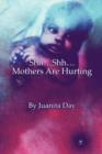 Shh.Shh.Mothers Are Hurting - Book