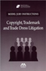 Model Jury Instructions : Copyright, Trademark and Trade Dress Litigation - Book