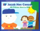 Jacob Has Cancer : His Friends Want to Help - Book