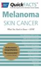 Quickfacts Melanoma Skin Cancer : What You Need to Know - Now - Book