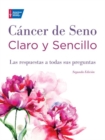Cancer de Seno Claro y Sencillo : Las respuestas a todas sus preguntas - Book