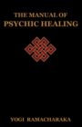 The Manual of Psychic Healing - Book
