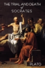 The Trial and Death of Socrates : By Plato - Book