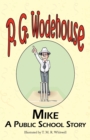 Mike : A Public School Story - From the Manor Wodehouse Collection, a Selection from the Early Works of P. G. Wodehouse - Book