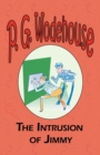 The Intrusion of Jimmy - From the Manor Wodehouse Collection, a Selection from the Early Works of P. G. Wodehouse - Book