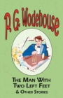 The Man with Two Left Feet & Other Stories - From the Manor Wodehouse Collection, a Selection from the Early Works of P. G. Wodehouse - Book