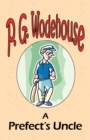 A Prefect's Uncle - From the Manor Wodehouse Collection, a selection from the early works of P. G. Wodehouse - Book