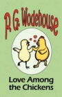 Love Among the Chickens - From the Manor Wodehouse Collection, a selection from the early works of P. G. Wodehouse - Book