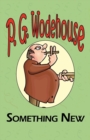 Something New - From the Manor Wodehouse Collection, a Selection from the Early Works of P. G. Wodehouse - Book